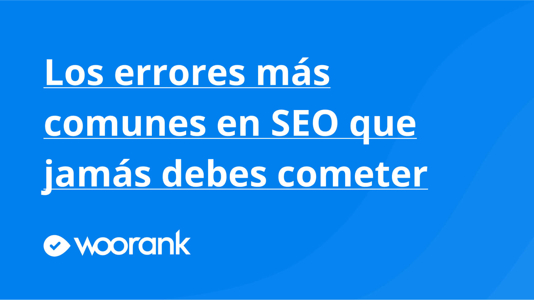 Los errores más comunes en SEO que jamás debes cometer