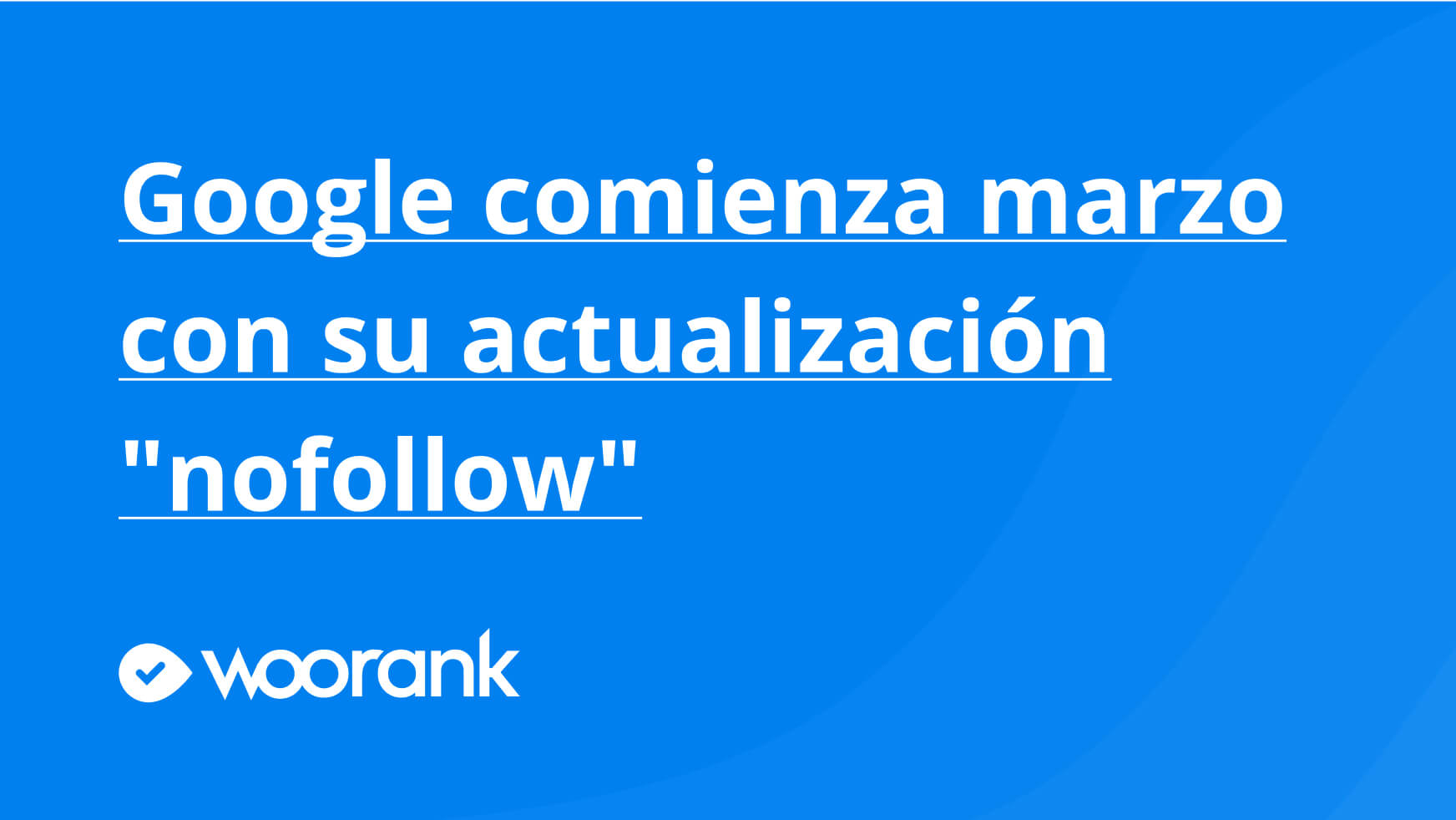Google comienza marzo con su actualización "nofollow"
