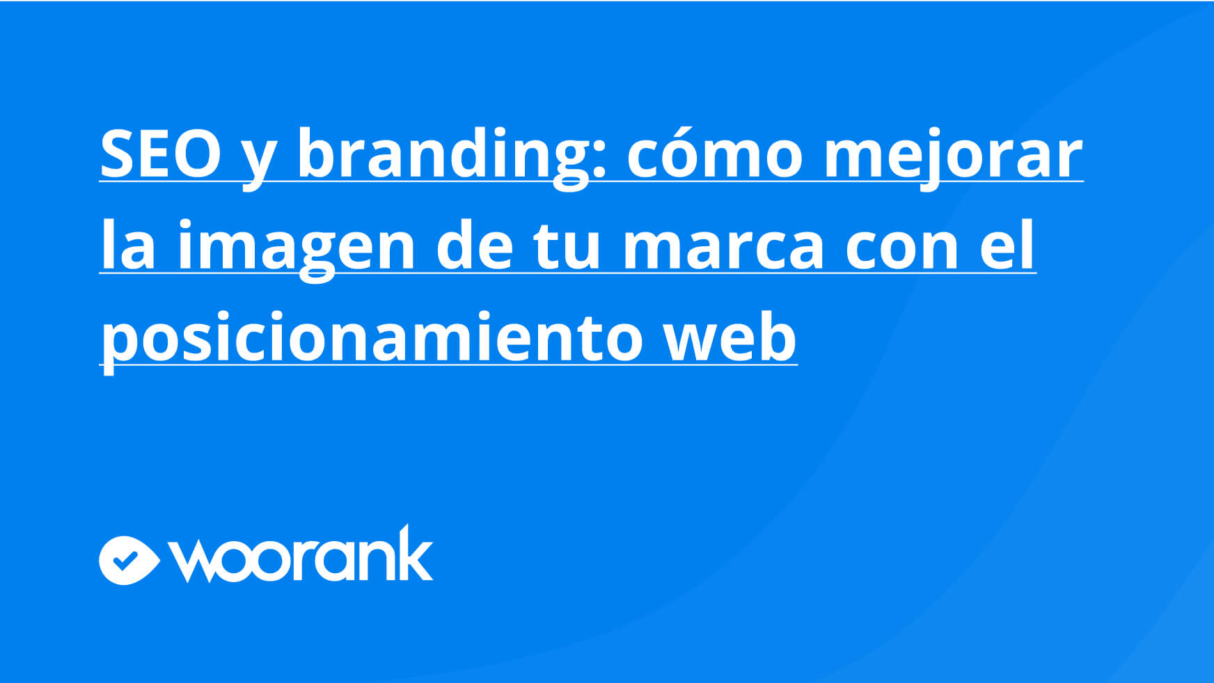 SEO y branding: cómo mejorar la imagen de tu marca con el posicionamiento web