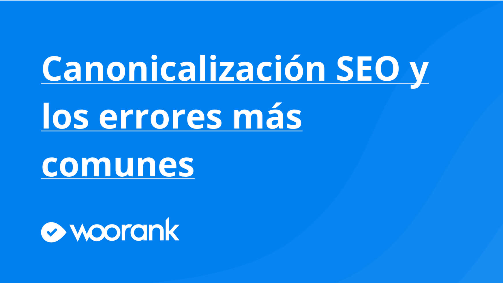 Canonicalización SEO y los errores más comunes