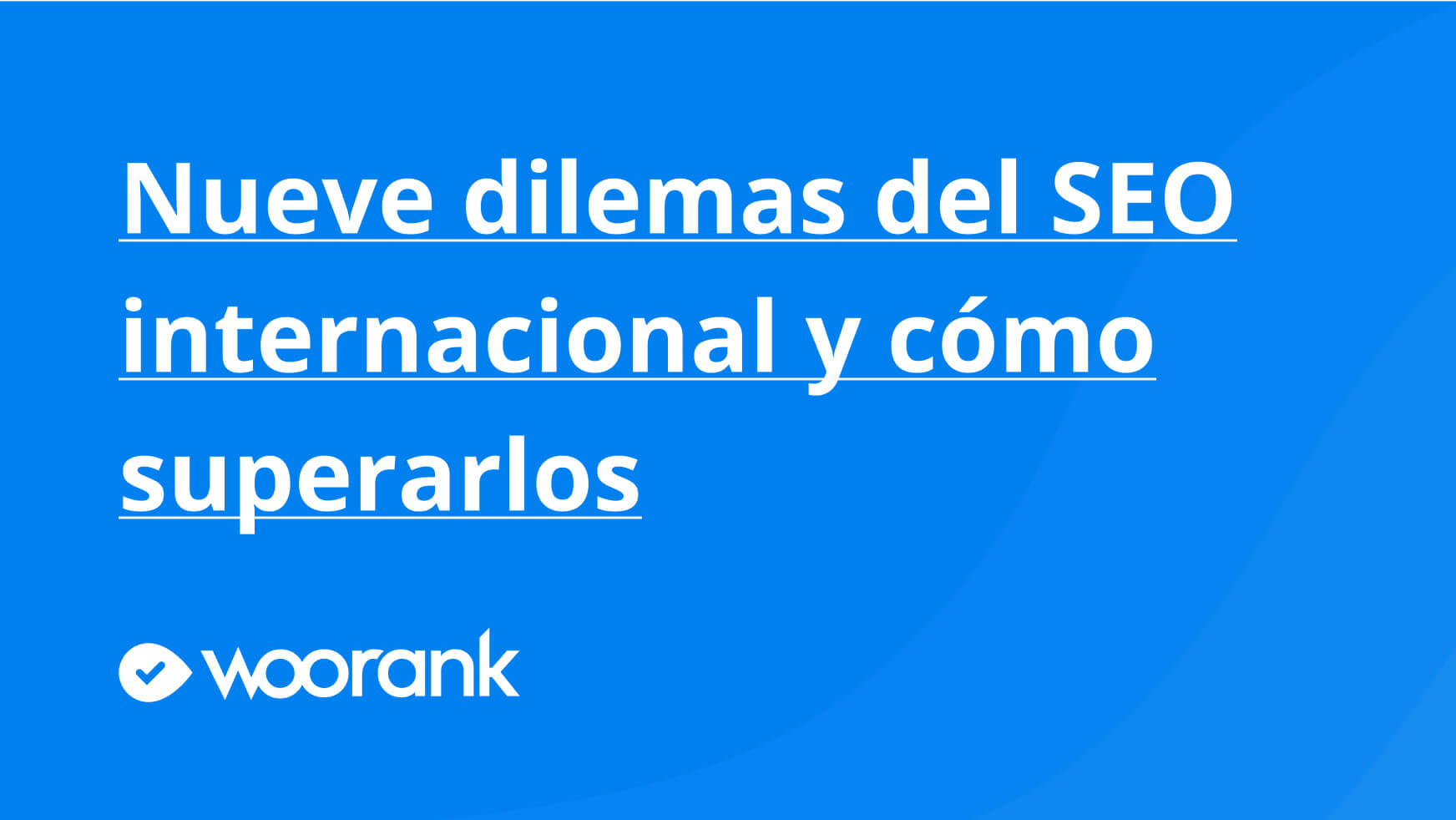 Nueve dilemas del SEO internacional y cómo superarlos