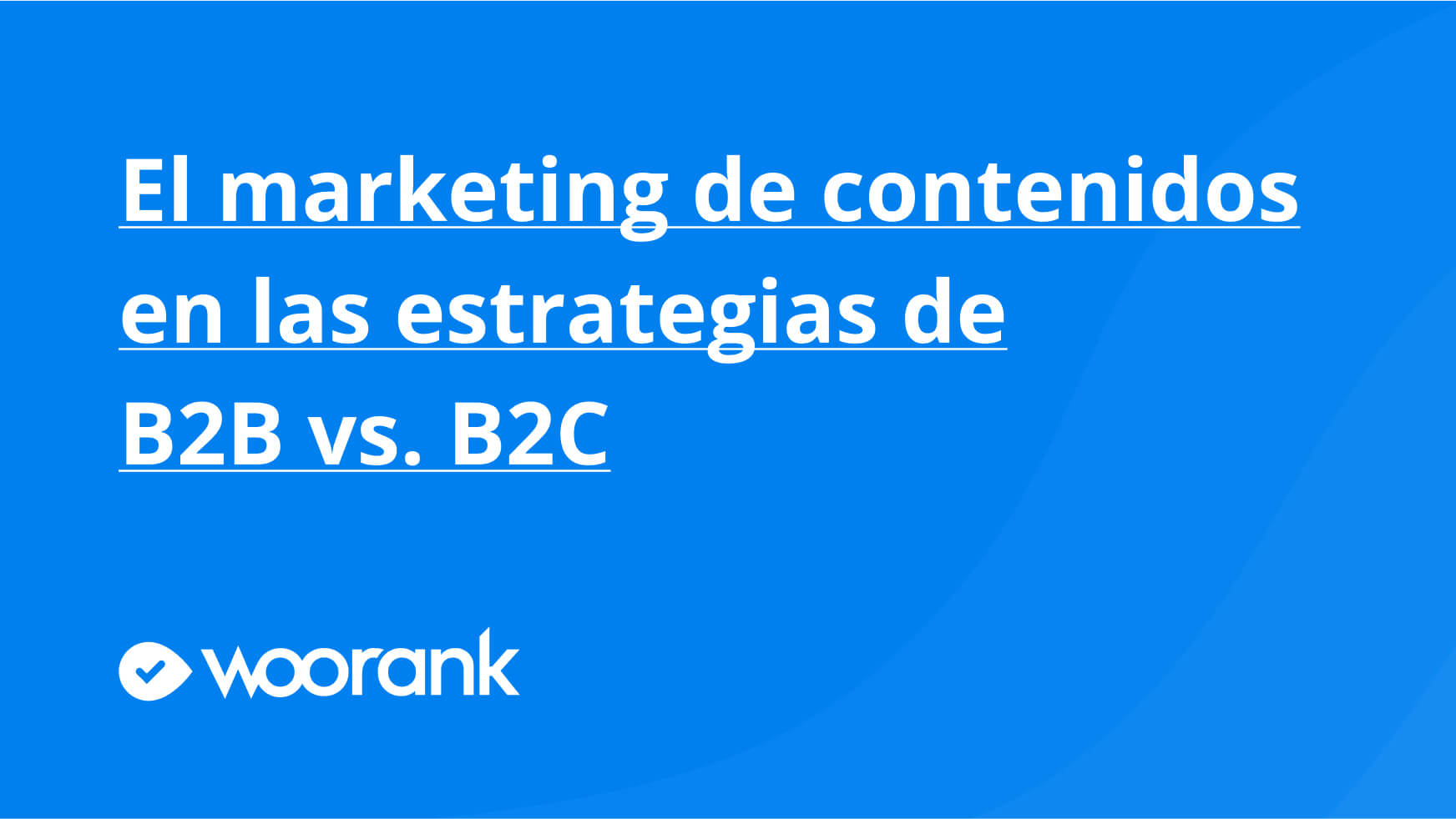 El marketing de contenidos en las estrategias de B2B Vs. B2C