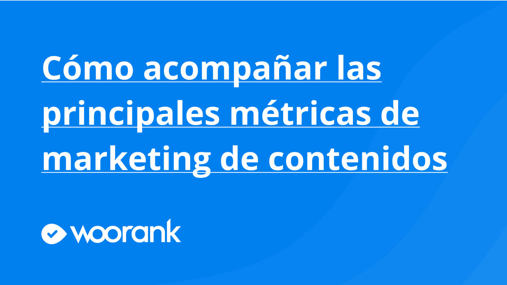 Cómo acompañar las principales métricas de marketing de contenidos