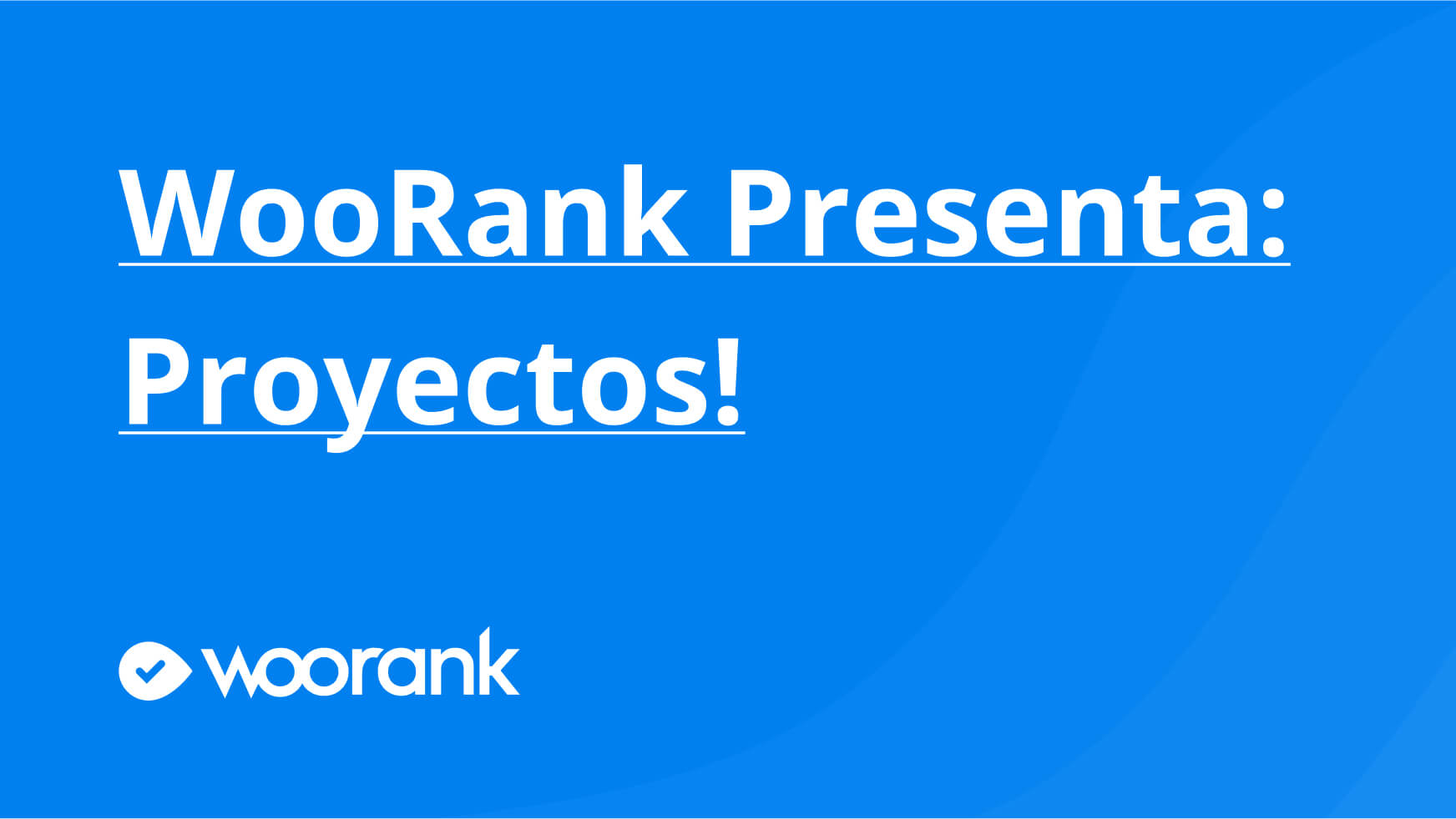 WooRank Presenta: Proyectos!