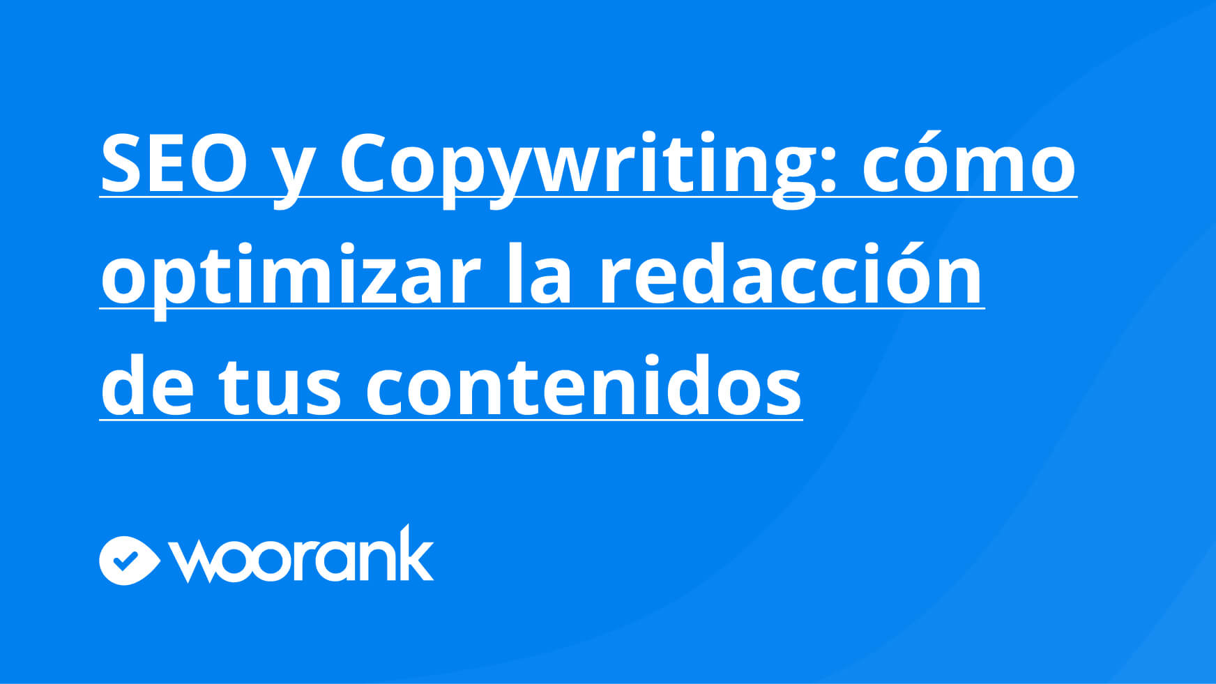 SEO y Copywriting: cómo optimizar la redacción de tus contenidos