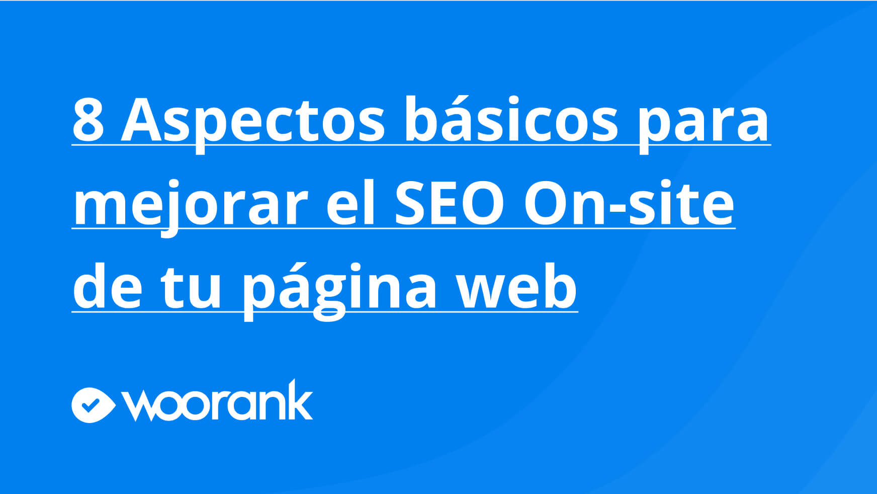 8 Aspectos básicos para mejorar el SEO On-site de tu página web
